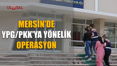 Mersin'de YPG/PKK'ya yönelik operasyon